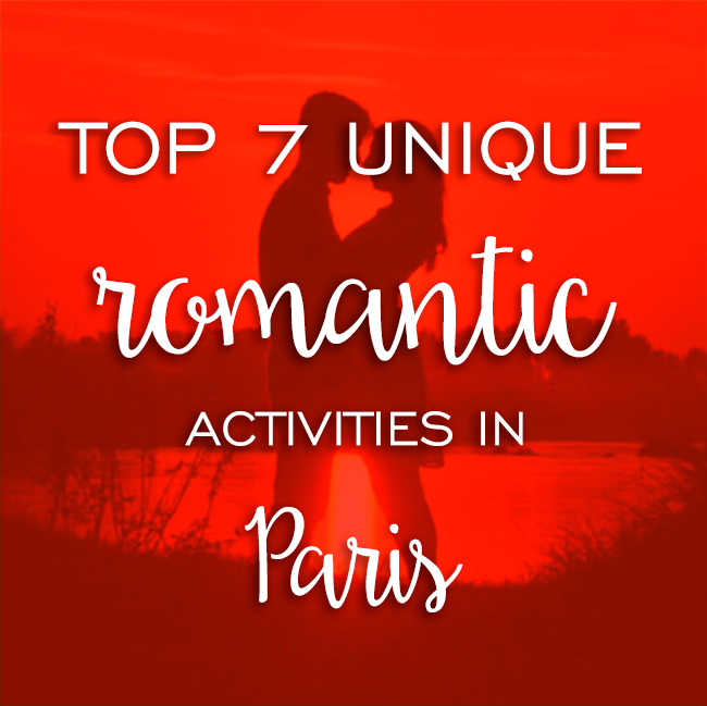 top 7 unique romantic paris activities