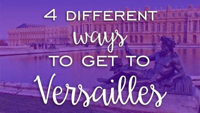 4 Different ways to get to Versailles