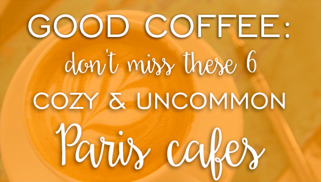 Good coffee in Paris: don't miss these 6 cozy uncommon cafes